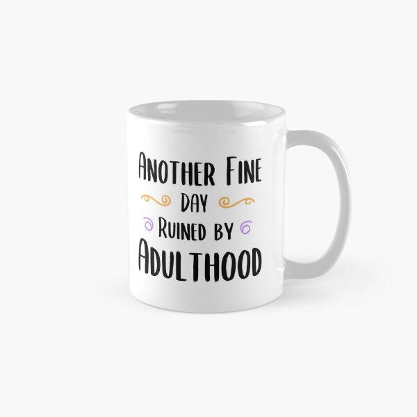 Item preview, Copy of Another Fine Day Ruined By Adulthood Funny Joke Gift designed and sold by timizar.