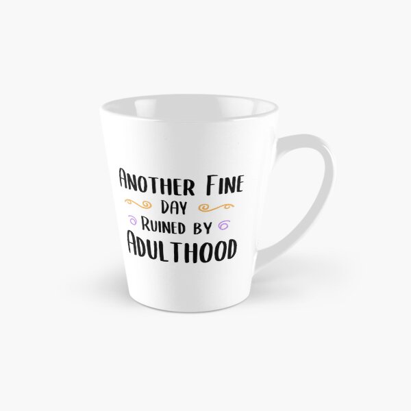 Item preview, Copy of Another Fine Day Ruined By Adulthood Funny Joke Gift designed and sold by timizar.