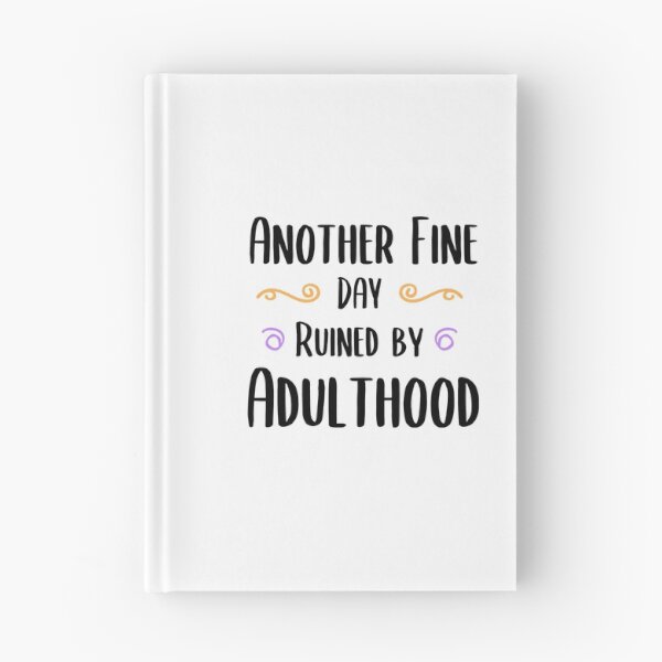 Item preview, Copy of Another Fine Day Ruined By Adulthood Funny Joke Gift designed and sold by timizar.