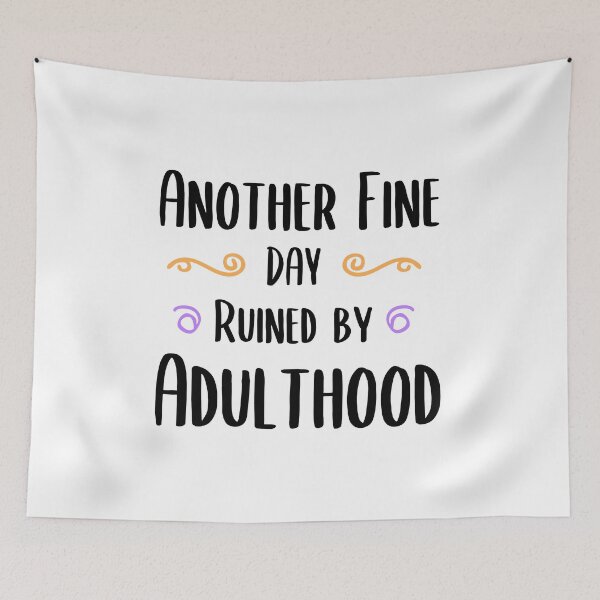 Item preview, Copy of Another Fine Day Ruined By Adulthood Funny Joke Gift designed and sold by timizar.