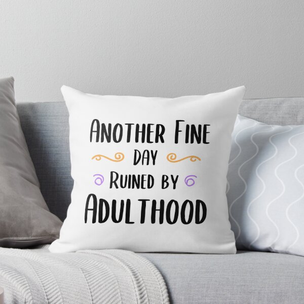 Item preview, Copy of Another Fine Day Ruined By Adulthood Funny Joke Gift designed and sold by timizar.