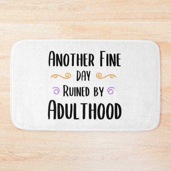 Item preview, Copy of Another Fine Day Ruined By Adulthood Funny Joke Gift designed and sold by timizar.