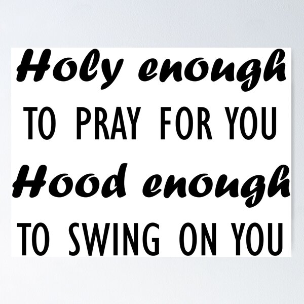 Item preview, Holy Enough To Pray for You Hood Enough to Swing on You,Holy Enough To Pray for You Hood Enough to Swing at You,Holy Enough, designed and sold by Souna's  Store.