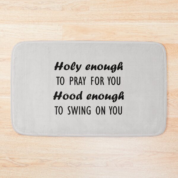 Item preview, Holy Enough To Pray for You Hood Enough to Swing on You,Holy Enough To Pray for You Hood Enough to Swing at You,Holy Enough, designed and sold by Souna's  Store.