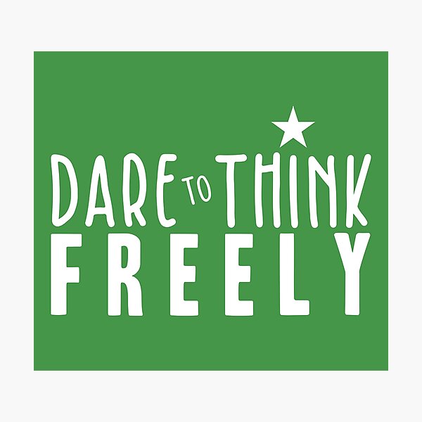 Item preview, Dare to Think Freely designed and sold by BlueZenStudio.