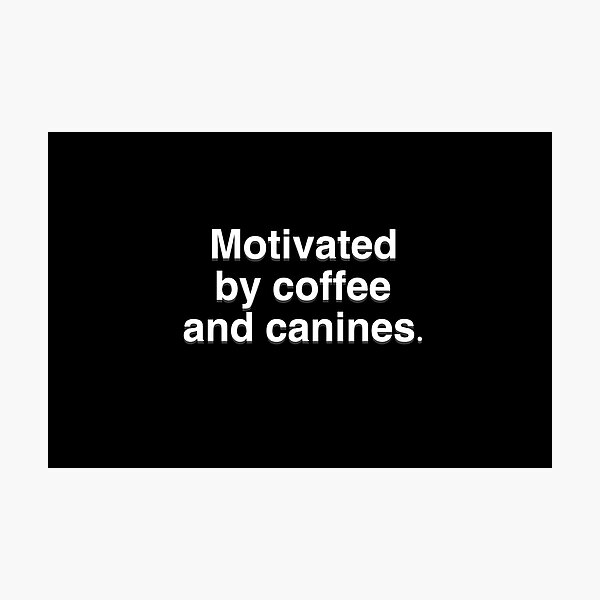 Item preview, Motivated By Coffee And Canines designed and sold by BellaTho.