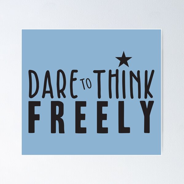 Item preview, Dare to Think Freely designed and sold by BlueZenStudio.