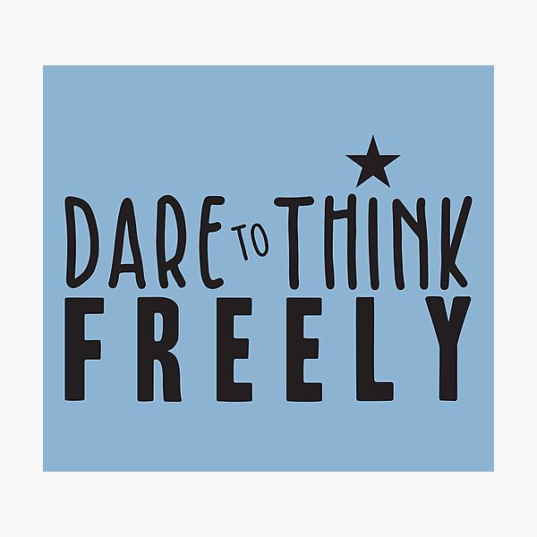 Item preview, Dare to Think Freely designed and sold by BlueZenStudio.