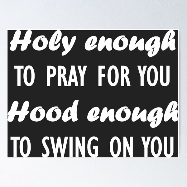 Item preview, Holy Enough To Pray for You Hood Enough to Swing on You,Holy Enough To Pray for You Hood Enough to Swing at You,Holy Enough, designed and sold by Souna's  Store.