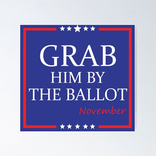 Item preview, Grab him by the ballot  designed and sold by PeterSS.