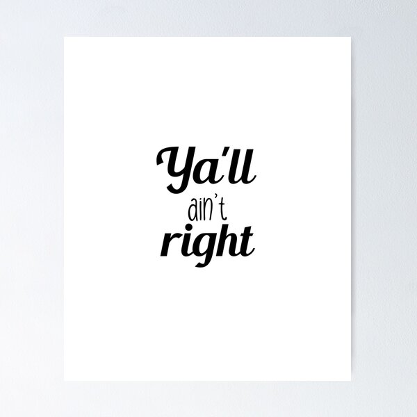 Item preview, Ya'll Ain't Right designed and sold by lindsaybarousse.