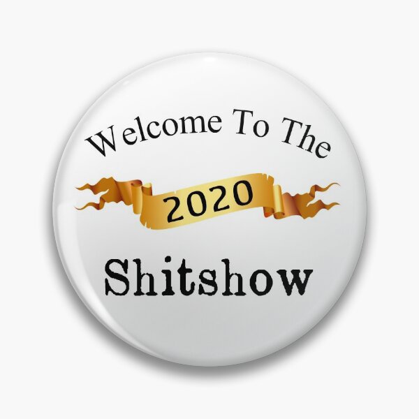 Item preview, Welcome To The 2020 Shitshow designed and sold by pjwuebker.