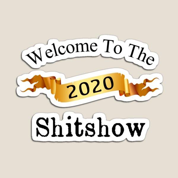 Item preview, Welcome To The 2020 Shitshow designed and sold by pjwuebker.