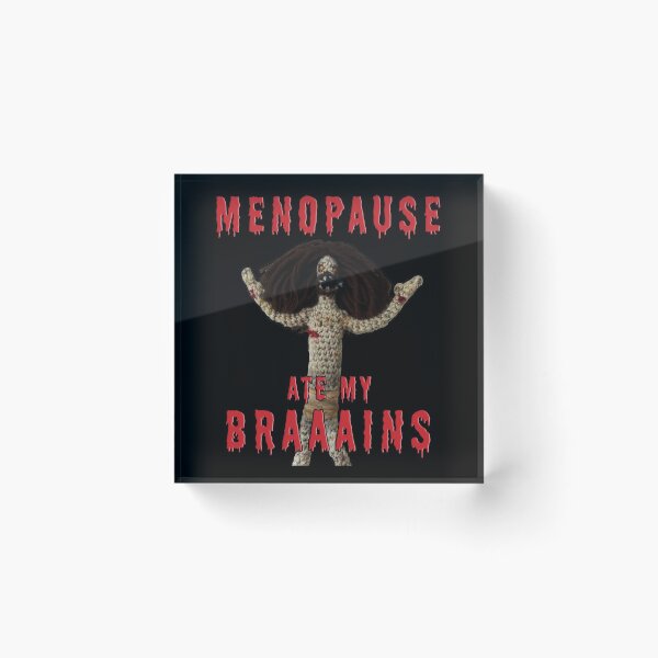 Item preview, Menopause Ate My Braaains! | Destress Brain Fog Mood Swings Middle Age Midlife Zombie Halloween Holiday Idea designed and sold by Menopause-Sci.