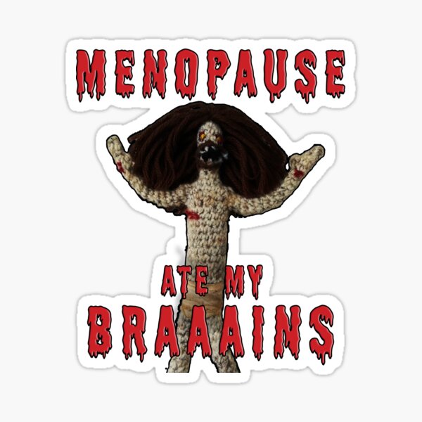 Item preview, Menopause Ate My Braaains! | Destress Brain Fog Mood Swings Middle Age Midlife Zombie Halloween Holiday Idea designed and sold by Menopause-Sci.