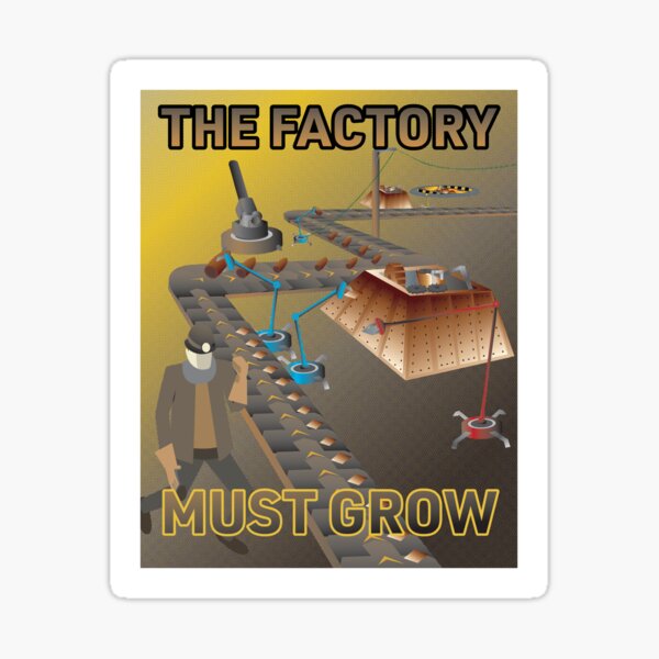 The Factory Must Grow - Factorio Poster Sticker