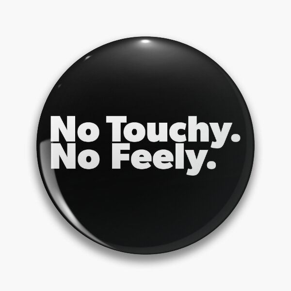Item preview, No Touchy No Feely (White Text) designed and sold by Bill Shearer.