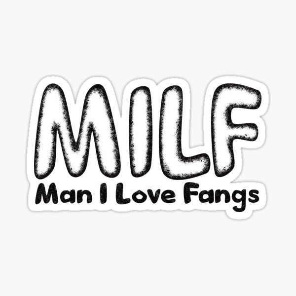 Item preview, MILF Man I Love Fangs designed and sold by ReluctantChickn.