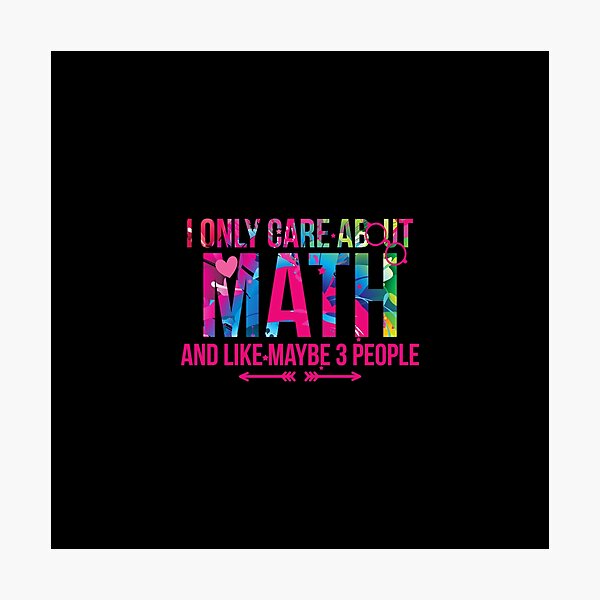 Item preview, I Only Care About Math And Like Maybe 3 People Maths designed and sold by at85productions.