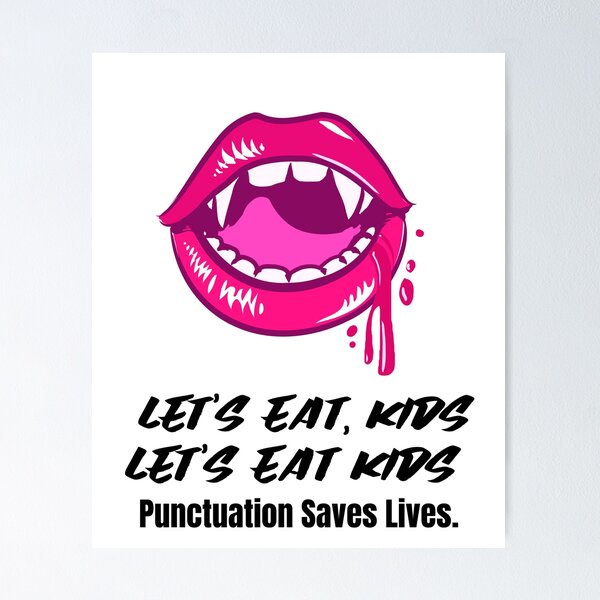 Item preview,  Let's Eat Kids Punctuation Saves Lives designed and sold by Skaters.