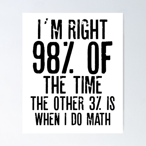 Item preview, TENGO RAZÓN EL 98% DEL TIEMPO EL OTRO 3% ES CUANDO HAGO MATEMÁTICAS | Citas divertidas designed and sold by RafaelLopezz.