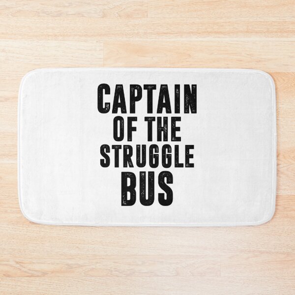 Item preview, CAPTAIN OF THE STRUGGLE BUS | Funny quotes designed and sold by RafaelLopezz.