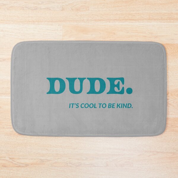 Item preview, Dude its cool to be kind designed and sold by Monkey204.
