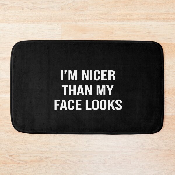 Item preview, I'm Nicer Than My Face Looks designed and sold by camelia khaled.