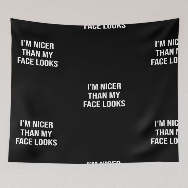 Item preview, I'm Nicer Than My Face Looks designed and sold by camelia khaled.