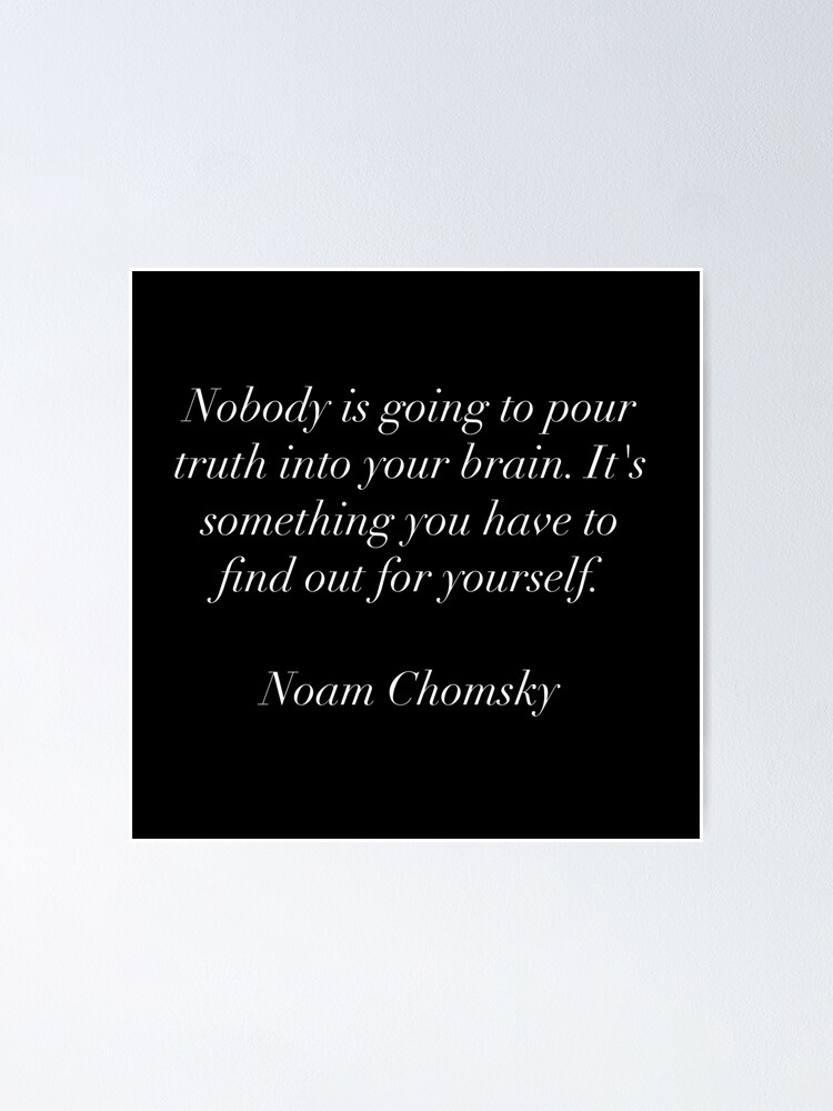 Poster Personne Ne Va Dire La Verite Citation De Noam Chomsky Par Neilgeezer Redbubble