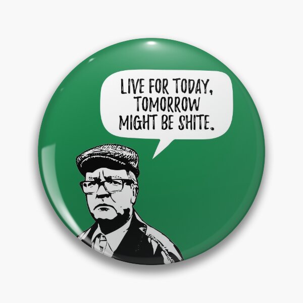 Item preview, Live For Today Tomorrow Might Be Shite Winston Quote designed and sold by Dialectable.