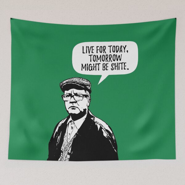 Item preview, Live For Today Tomorrow Might Be Shite Winston Quote designed and sold by Dialectable.