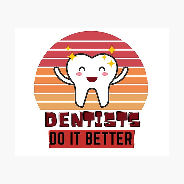 Item preview, Dentists do it better designed and sold by OneTimeEngineer.