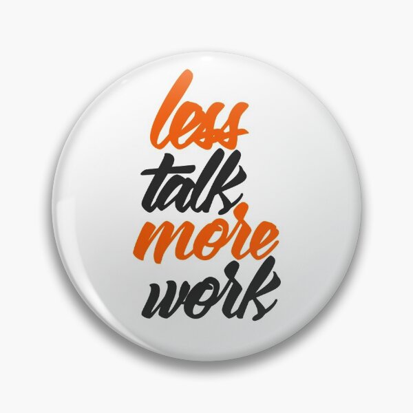 Item preview, Less Talk More Work designed and sold by RemmysDesigns.