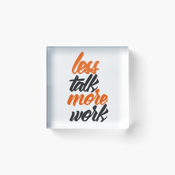 Item preview, Less Talk More Work designed and sold by RemmysDesigns.