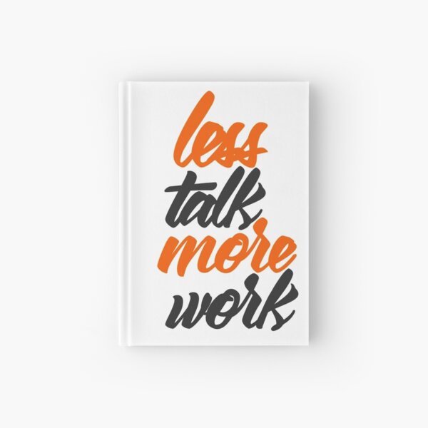 Item preview, Less Talk More Work designed and sold by RemmysDesigns.