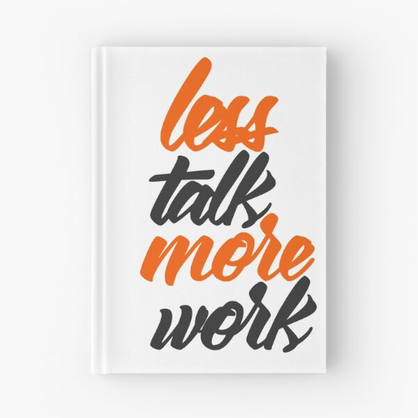 Item preview, Less Talk More Work designed and sold by RemmysDesigns.