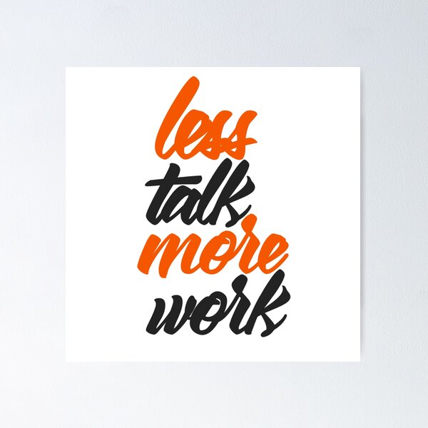 Item preview, Less Talk More Work designed and sold by RemmysDesigns.