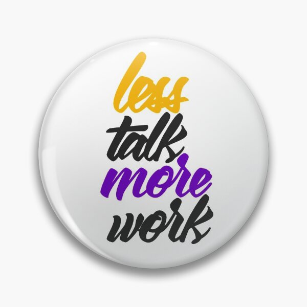Item preview, Less Talk More Work designed and sold by RemmysDesigns.