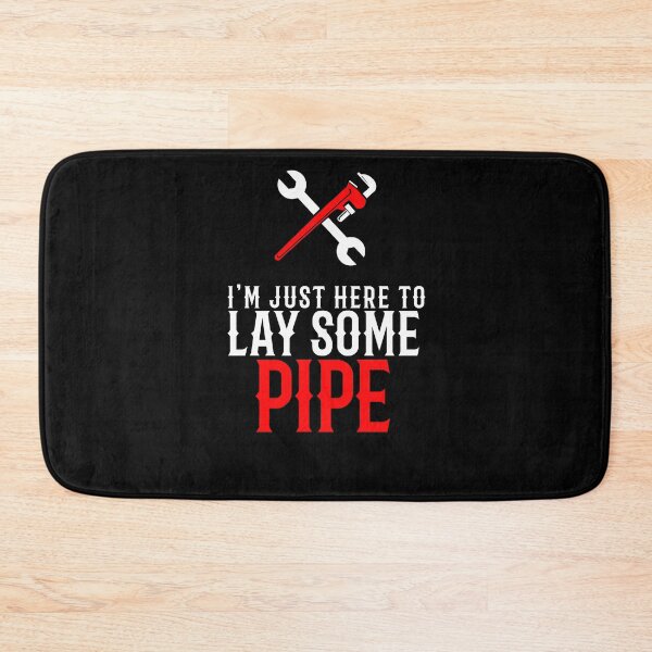 Item preview, I'm Just Here To Lay Some Pipe Plumber Quote designed and sold by TeesYouWant.