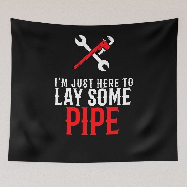 Item preview, I'm Just Here To Lay Some Pipe Plumber Quote designed and sold by TeesYouWant.