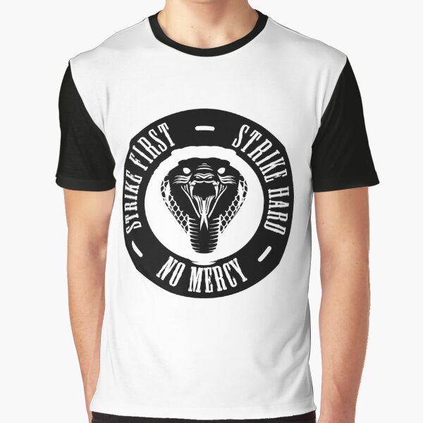 Strike First Strike Hard No Mercy Cobra Kai, Graphic T-Shirt Graphic T-Shirt