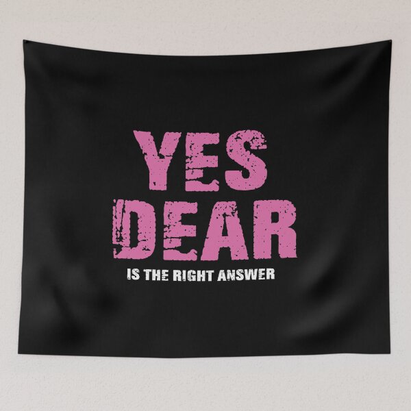 Item preview, Yes Dear is the Answer Funny Saying For Couples  designed and sold by K. Scott  Teeters.