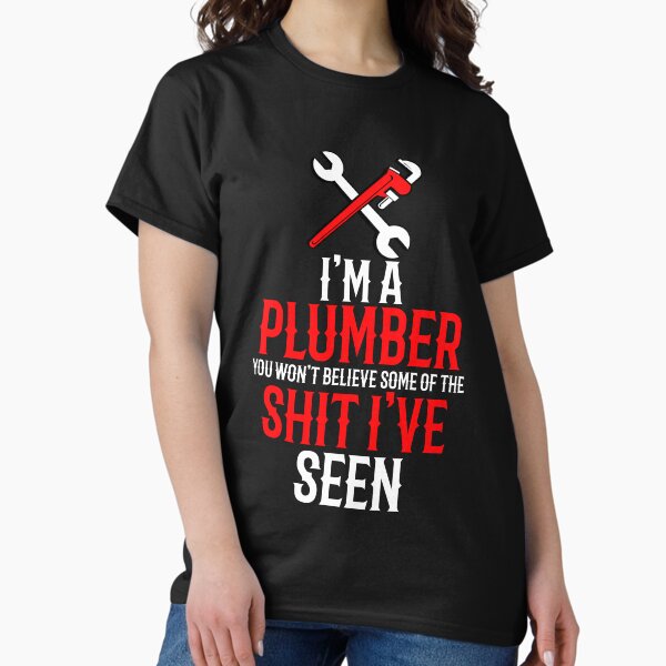 Item preview, Ich bin ein Klempner. Sie werden nicht glauben, was ich alles gesehen habe designed and sold by TeesYouWant.