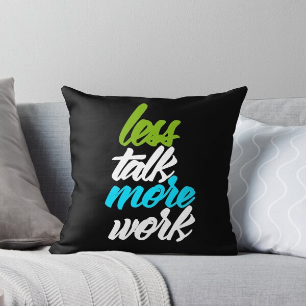Item preview, Less Talk More Work designed and sold by RemmysDesigns.