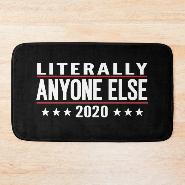 Item preview, Literally anyone else 2020, anti trump memes, election 2020 designed and sold by T-DESIGNEDZ.