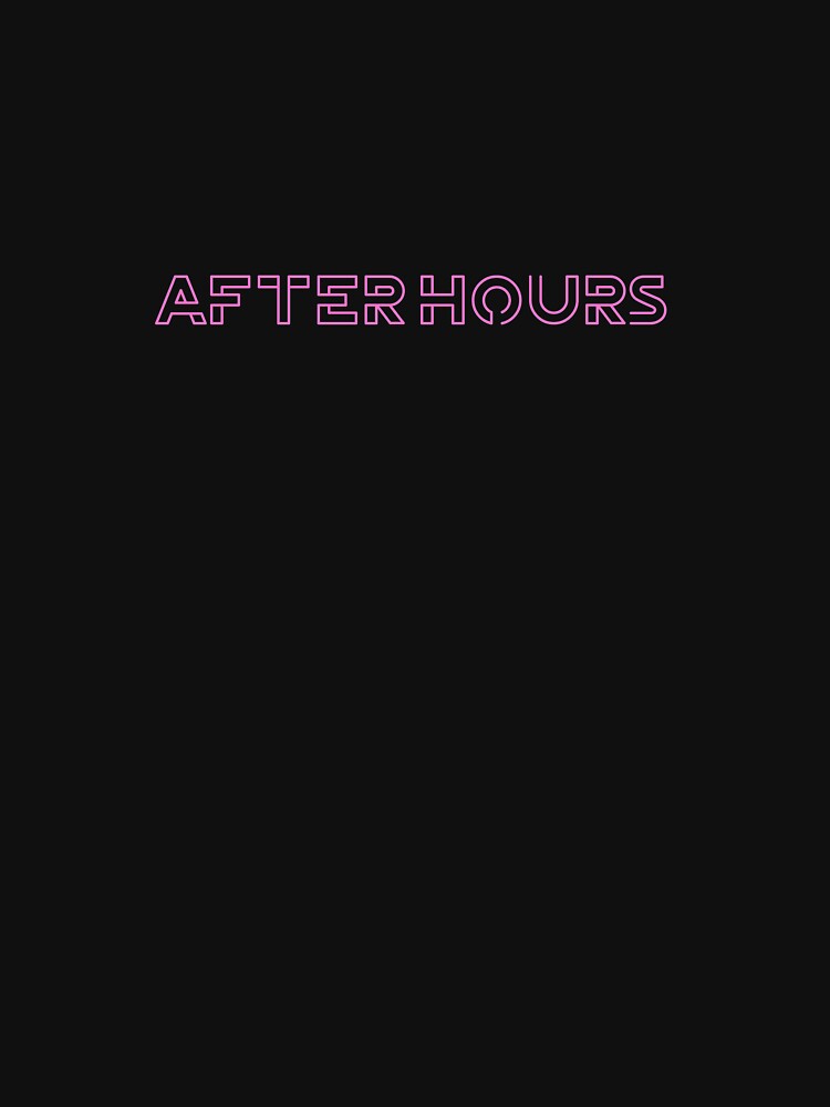 after-hours-meaning-t-shirt-for-sale-by-ochocinco85-redbubble