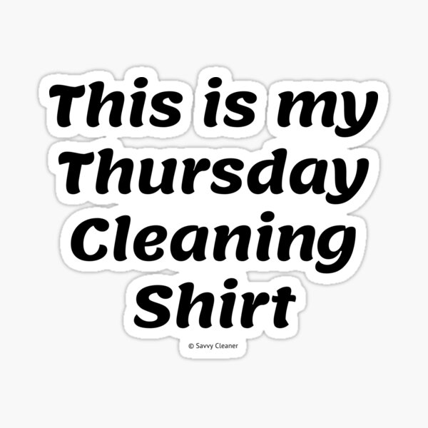 Item preview, This is My Thursday Cleaning Shirt, Funny Cleaning Humor designed and sold by SavvyCleaner.