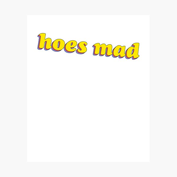 Item preview, Hoes Mad Meme Joke Phrase designed and sold by thefrshmachine.