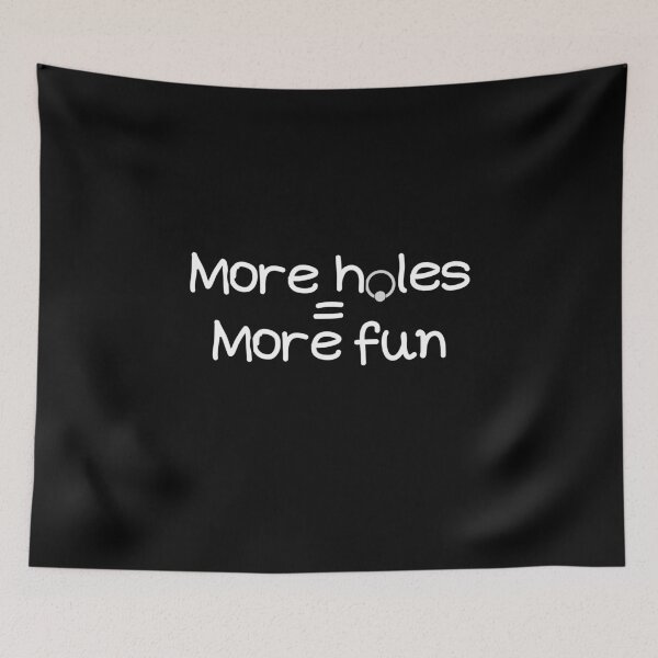 Item preview, More Holes Equal More Fun Funny Piercing Design designed and sold by MixedBagMerch.